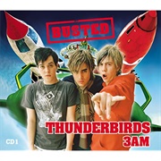 Thunderbirds / 3Am - Busted