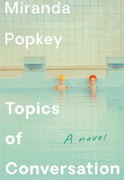 Topics of Conversation (Miranda Popkey)