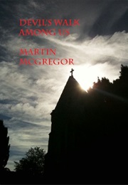 Devils Walk Among Us (Martin McGregor)