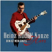 Dein Ist Mein Ganzes Herz - Heinz Rudolf Kunze