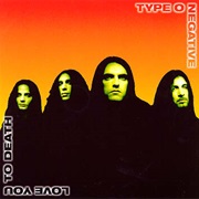 Type O Negative - Love You to Death