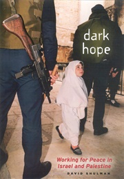 Dark Hope: Working for Peace in Israel and Palestine (David Shulman)