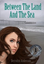 Between the Land and the Sea (Marina's Tales, Book 1) (Derrolyn Anderson)