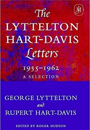 The Lyttelton Hart-Davis Letters (George Lyttelton and Rupert Hart-Davis)