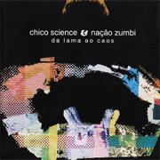 Chico Science &amp; Nação Zumbi - Da Lama Ao Caos