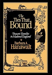 The Ties That Bound: Peasant Families in Medieval England (Barbara A. Hanawalt)