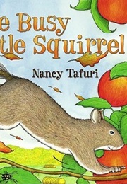 The Busy Little Squirrel (Nancy Tafuri)