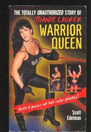 The Totally Unauthorized Story of Joanie Laurer Warrior Queen