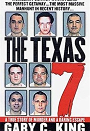 The Texas 7 True Story (Gary C. King)