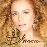 Who I Am - Blanca