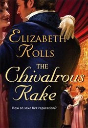 The Chivalrous Rake (Elizabeth Rolls)