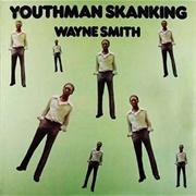 Wayne Smith - Youthman Skanking