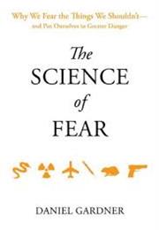 Risk: The Science and Politics of Fear by Dan Gardner