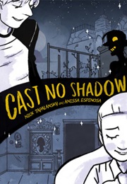 Cast No Shadow (Nick Tapalansky and Anissa Espinoza)