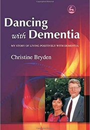 Dancing With Dimentia (Christine Bryden)