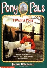 Pony Pals: I Want a Pony (Jeanne Betancourt)