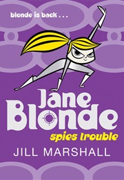 Spies Trouble (Jane Blonde, #2) (Jill Marshall)