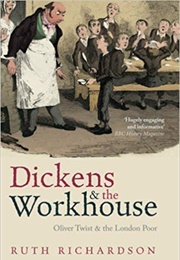 Dickens and the Workhouse (Ruth Richardson)
