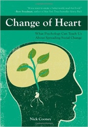 Change of Heart: What Psychology Can Teach Us About Spreading Social Change (Nick Cooney)