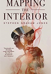 Mapping the Interior (Stephen Graham Jones)
