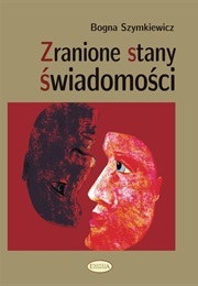 Zranione Stany Świadomości (Szymkiewicz Bogna)