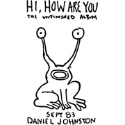 Daniel Johnston - Hi, How Are You?