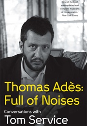 Thomas Ades: Full of Noises (Thomas Ades)