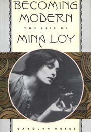 Becoming Modern: The Life of Mina Loy (Carolyn Burke)