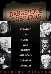 Dangerous Dossiers: Exposing the Secret War Against America's Greatest Authors (Herbert Mitgang)
