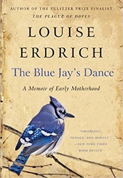 The Blue Jay&#39;s Dance (Erdrich)