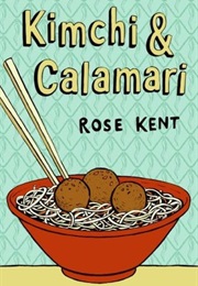 Kimchi & Calamari (Rose Kent)