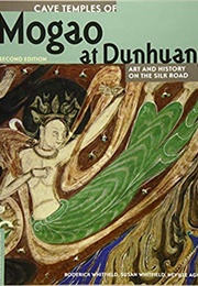 Cave Temples of Mogao at Dunhuang: Art and History on the Silk Road (Roderick Whitfield)