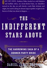 The Indifferent Stars Above: The Harrowing Saga of a Donner Party Bride (Daniel James Brown)