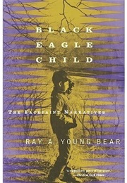 Black Eagle Child: The Facepaint Narratives (Ray a Young Bear)