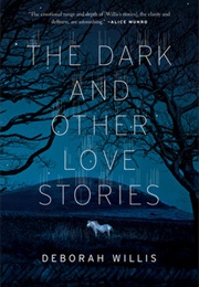 The Dark and Other Love Stories (Deborah Willis)