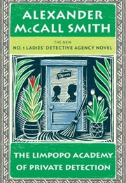 The Limpopo Academy of Private Detection (Alexander McCall Smith)