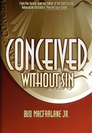 Conceived Without Sin (Bud MacFarlane Jr.)