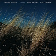 Anouar Brahem, John Surman &amp; Dave Holland - Thimar