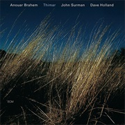 Anouar Brahem, John Surman & Dave Holland - Thimar