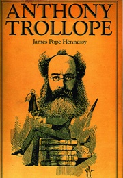 Anthony Trollope (James Pope-Hennessy)