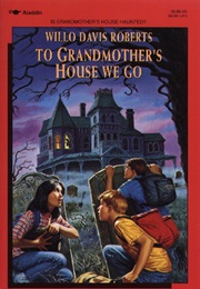 To Grandmother's House We Go (Willo Davis Roberts)