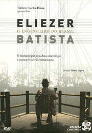 Eliezer Batista - O Engenheiro Do Brasil (2009)