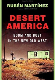 Desert America: Boom and Bust in the New Old West (Rubén Martínez)