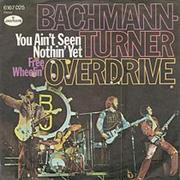 Bachman-Turner Overdrive - You Ain&#39;t Seen Nothing Yet