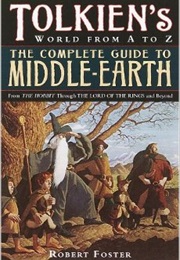 The Complete Guide to Middle Earth (R. A. Foster)