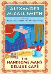 The Handsome Man's Deluxe Café (Alexander McCall Smith)