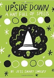 A Hat Full of Spells (Upside Down #2) (Jess Smart Smiley)