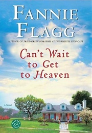 Can&#39;t Wait to Get to Heaven (Fannie Flagg)