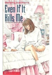 Even If It Kills Me (Dorothy Jones Harris)