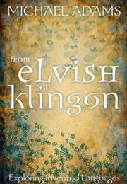 From Elvish to Klingon: Exploring Invented Languages (Michael Adams)